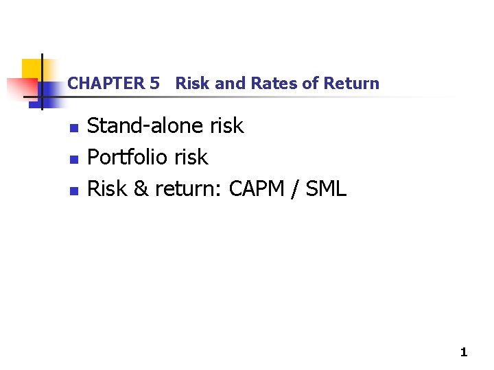 CHAPTER 5 Risk and Rates of Return n Stand-alone risk Portfolio risk Risk & CHAPTER 5 Risk and Rates of Return n Stand-alone risk Portfolio risk Risk &