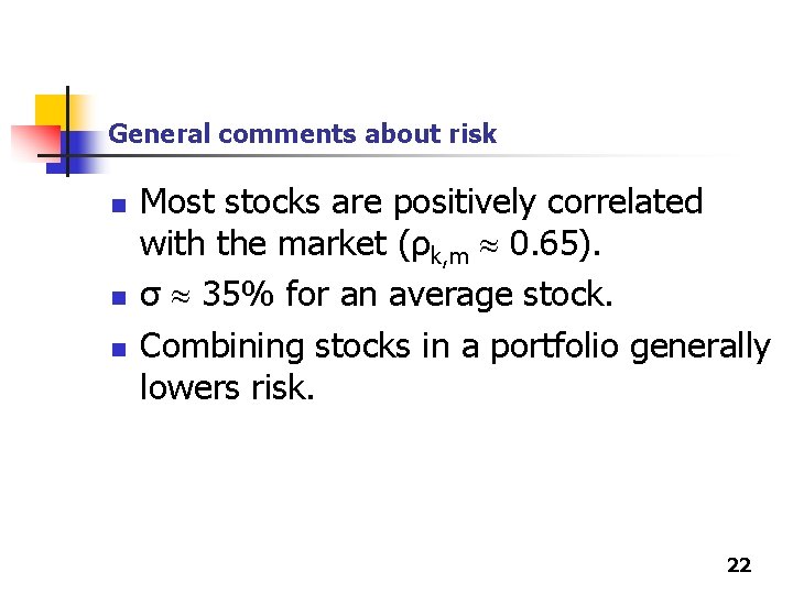 General comments about risk n n n Most stocks are positively correlated with the General comments about risk n n n Most stocks are positively correlated with the