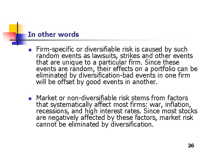 In other words n n Firm-specific or diversifiable risk is caused by such random In other words n n Firm-specific or diversifiable risk is caused by such random