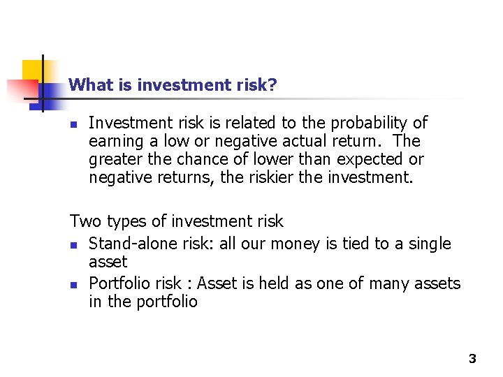 What is investment risk? n Investment risk is related to the probability of earning What is investment risk? n Investment risk is related to the probability of earning
