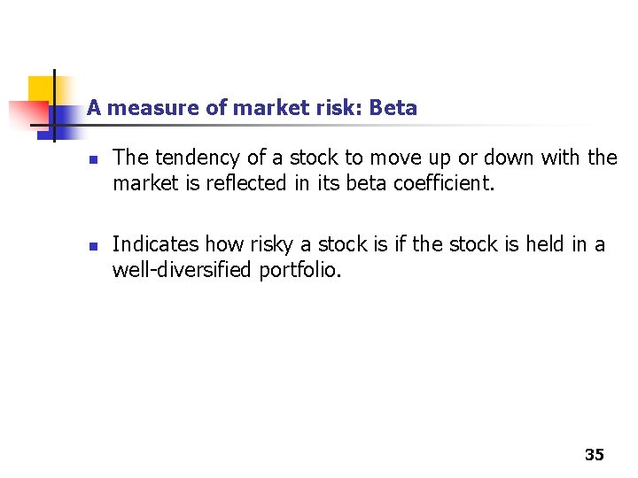 A measure of market risk: Beta n n The tendency of a stock to A measure of market risk: Beta n n The tendency of a stock to