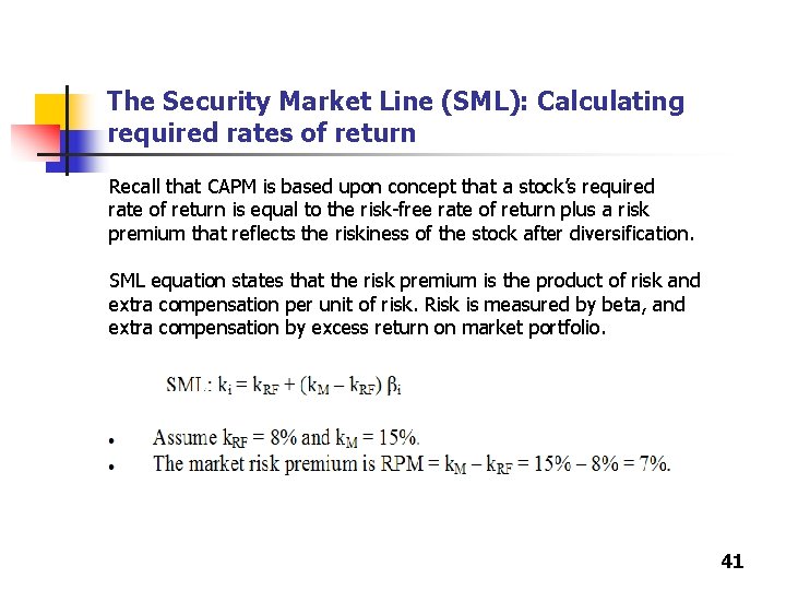 The Security Market Line (SML): Calculating required rates of return Recall that CAPM is The Security Market Line (SML): Calculating required rates of return Recall that CAPM is