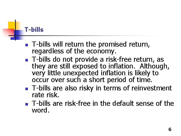 T-bills n n T-bills will return the promised return, regardless of the economy. T-bills T-bills n n T-bills will return the promised return, regardless of the economy. T-bills