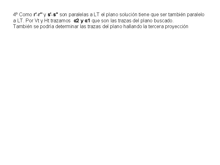 4º Como r'-r'' y s'-s'' son paralelas a LT el plano solución tiene que