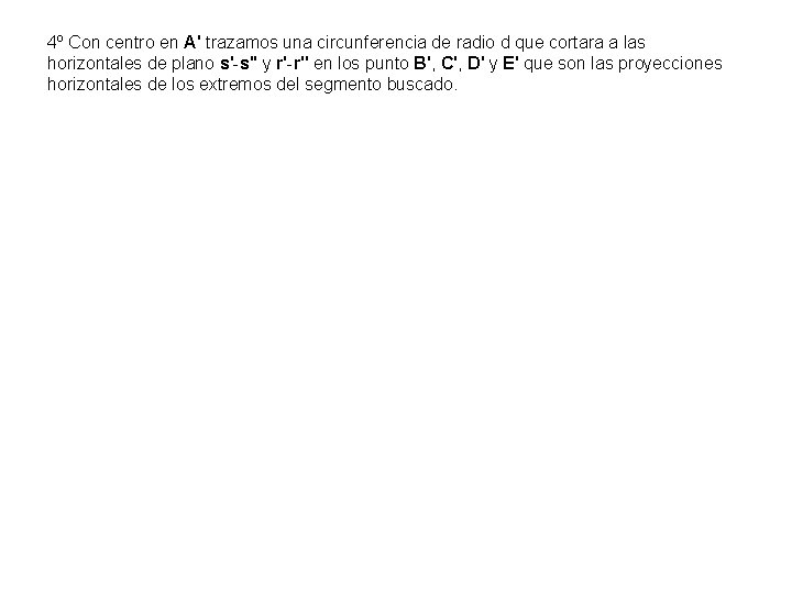 4º Con centro en A' trazamos una circunferencia de radio d que cortara a