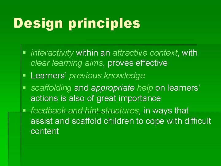 Design principles § interactivity within an attractive context, with clearning aims, proves effective §