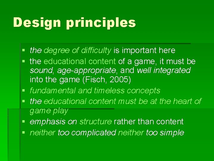 Design principles § the degree of difficulty is important here § the educational content