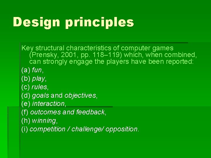 Design principles Key structural characteristics of computer games (Prensky, 2001, pp. 118– 119) which,