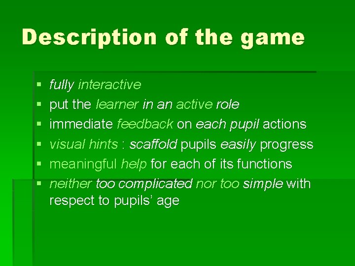 Description of the game § § § fully interactive put the learner in an