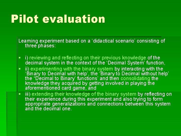 Pilot evaluation Learning experiment based on a ‘didactical scenario’ consisting of three phases: §