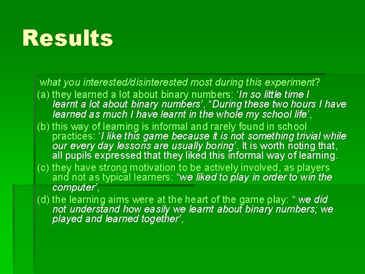 Results ‘what you interested/disinterested most during this experiment? (a) they learned a lot about