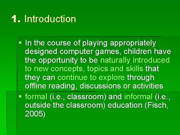 1. Introduction § In the course of playing appropriately designed computer games, children have