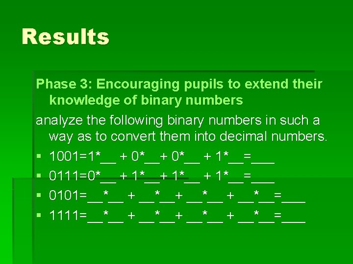 Results Phase 3: Encouraging pupils to extend their knowledge of binary numbers analyze the