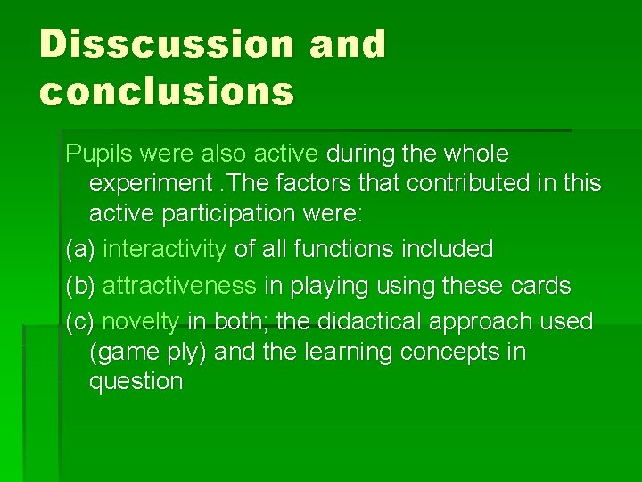 Disscussion and conclusions Pupils were also active during the whole experiment. The factors that