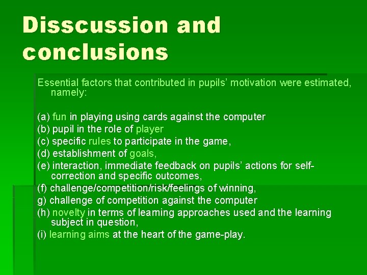 Disscussion and conclusions Essential factors that contributed in pupils’ motivation were estimated, namely: (a)