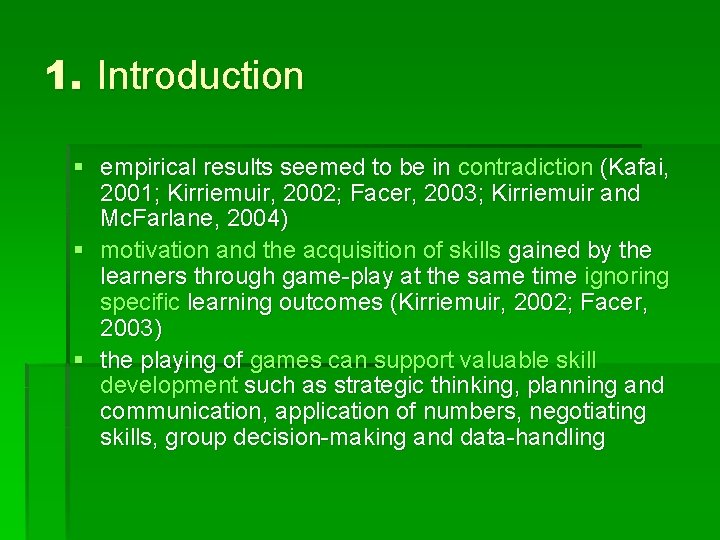 1. Introduction § empirical results seemed to be in contradiction (Kafai, 2001; Kirriemuir, 2002;