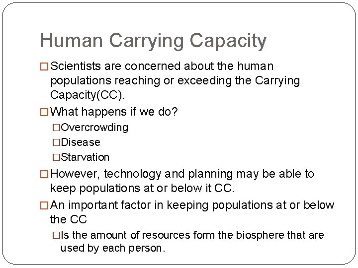 Human Carrying Capacity � Scientists are concerned about the human populations reaching or exceeding