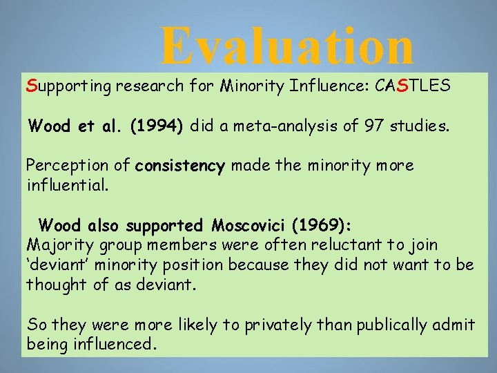 Evaluation Supporting research for Minority Influence: CASTLES Wood et al. (1994) did a meta-analysis