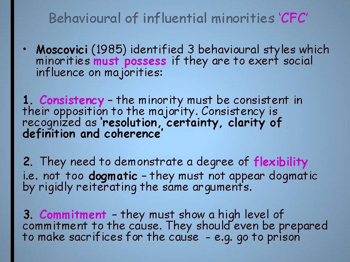 Behavioural of influential minorities ‘CFC’ • Moscovici (1985) identified 3 behavioural styles which minorities