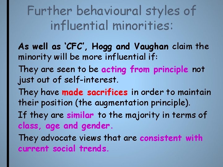 Further behavioural styles of influential minorities: As well as ‘CFC’, Hogg and Vaughan claim