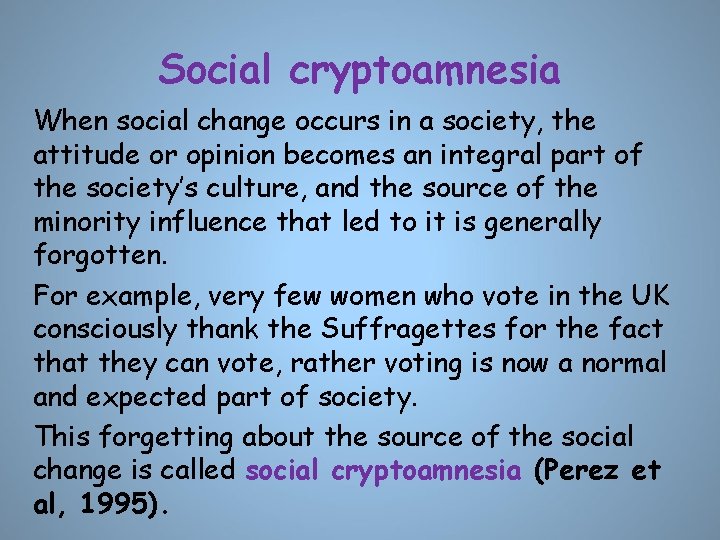 Social cryptoamnesia When social change occurs in a society, the attitude or opinion becomes