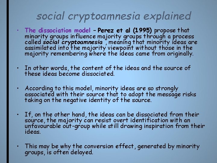 social cryptoamnesia explained • The dissociation model – Perez et al (1995) propose that