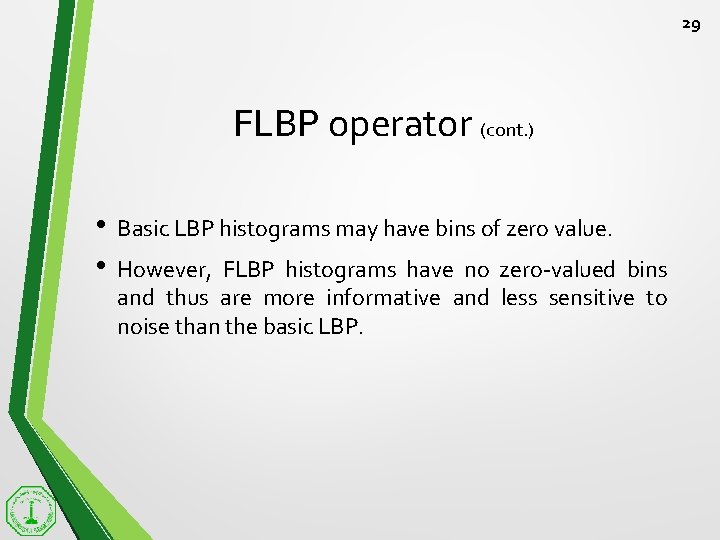 29 FLBP operator (cont. ) • • Basic LBP histograms may have bins of