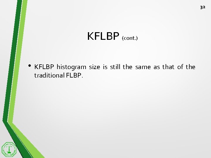 32 KFLBP (cont. ) • KFLBP histogram size is still the same as that