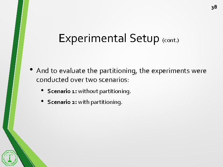 38 Experimental Setup (cont. ) • And to evaluate the partitioning, the experiments were