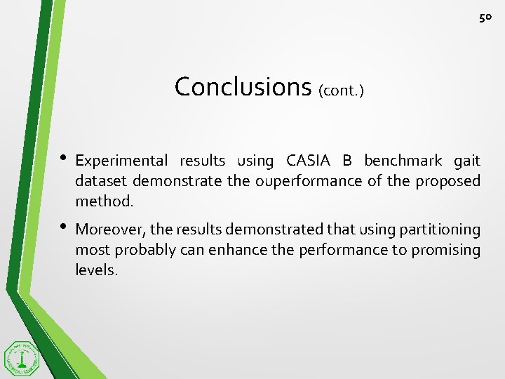 50 Conclusions (cont. ) • Experimental results using CASIA B benchmark gait dataset demonstrate