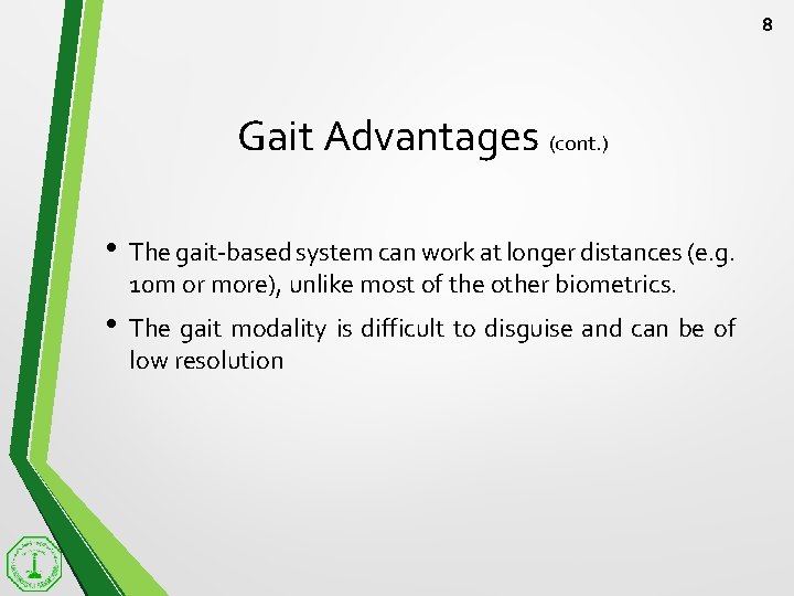 8 Gait Advantages (cont. ) • The gait-based system can work at longer distances