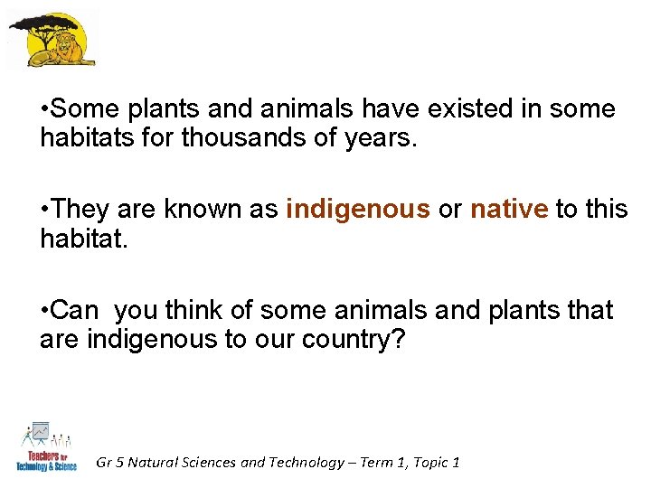 • Some plants and animals have existed in some habitats for thousands of • Some plants and animals have existed in some habitats for thousands of