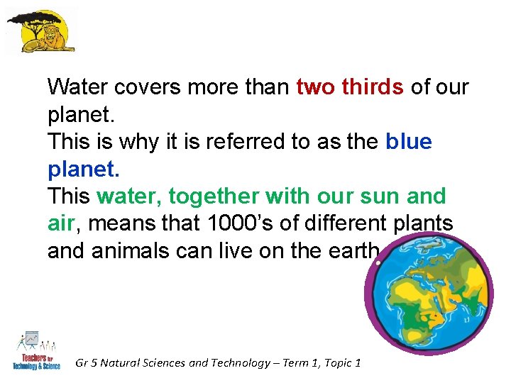 Water covers more than two thirds of our planet. This is why it is Water covers more than two thirds of our planet. This is why it is