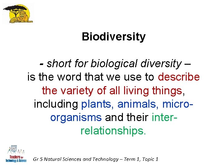 Biodiversity - short for biological diversity – is the word that we use to Biodiversity - short for biological diversity – is the word that we use to
