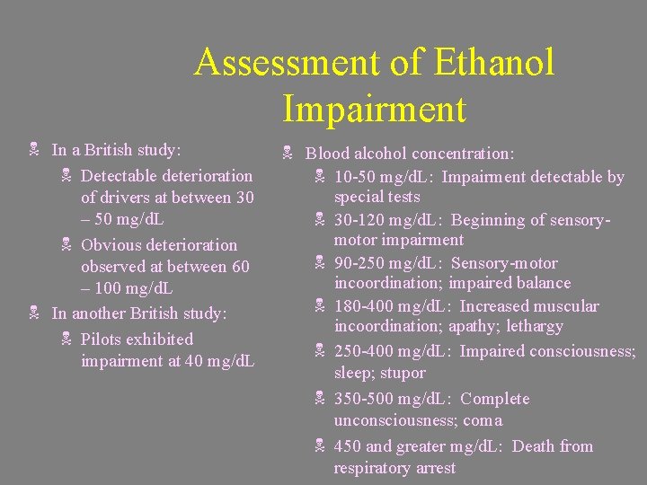 Assessment of Ethanol Impairment N In a British study: N Detectable deterioration of drivers