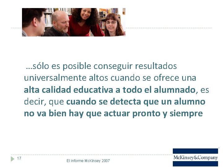 …sólo es posible conseguir resultados universalmente altos cuando se ofrece una alta calidad educativa