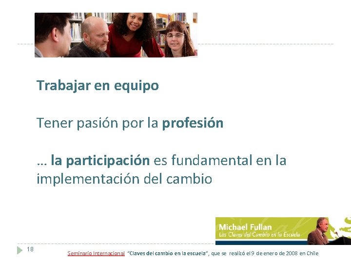 Trabajar en equipo Tener pasión por la profesión … la participación es fundamental en