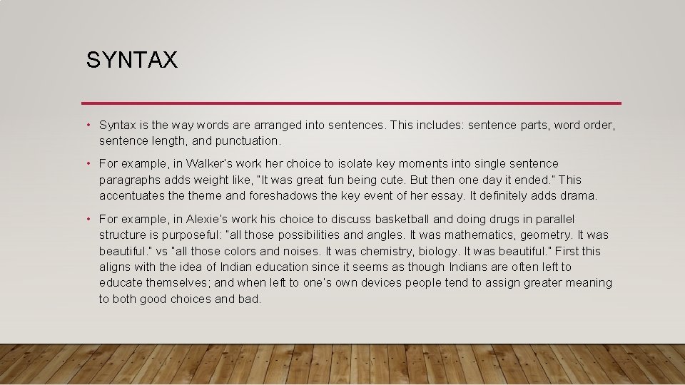 SYNTAX • Syntax is the way words are arranged into sentences. This includes: sentence