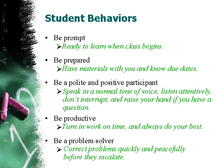 Student Behaviors • Be prompt ØReady to learn when class begins. • Be prepared