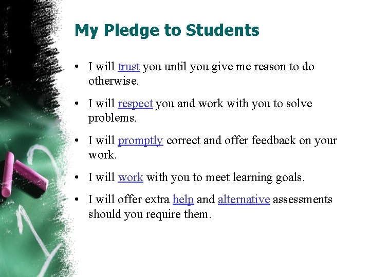 My Pledge to Students • I will trust you until you give me reason
