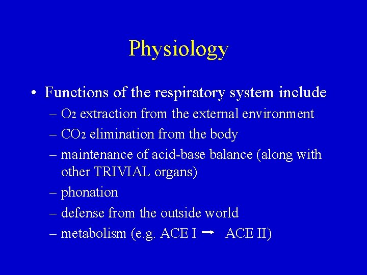 Physiology • Functions of the respiratory system include – O 2 extraction from the