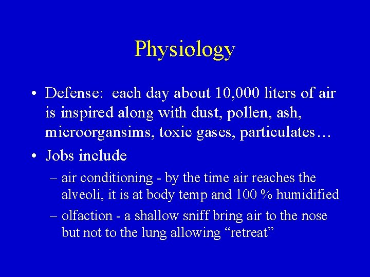 Physiology • Defense: each day about 10, 000 liters of air is inspired along