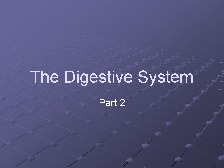 The Digestive System Part 2 