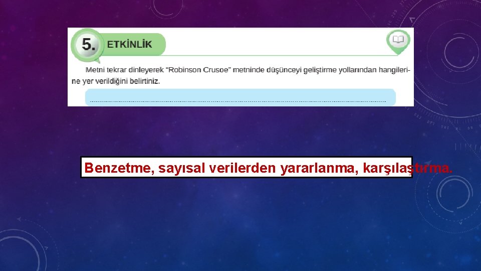 Benzetme, sayısal verilerden yararlanma, karşılaştırma. 