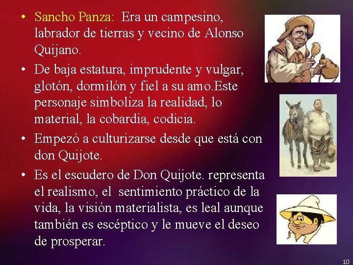  • Sancho Panza: Era un campesino, labrador de tierras y vecino de Alonso