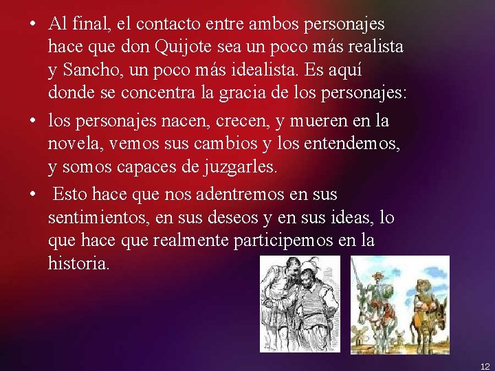  • Al final, el contacto entre ambos personajes hace que don Quijote sea