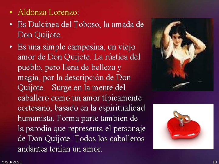  • Aldonza Lorenzo: • Es Dulcinea del Toboso, la amada de Don Quijote.