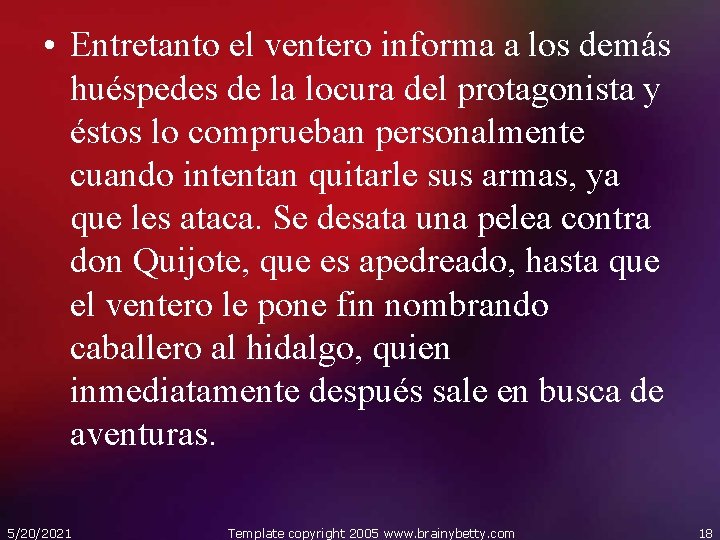  • Entretanto el ventero informa a los demás huéspedes de la locura del