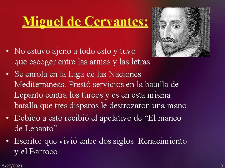 Miguel de Cervantes: • No estuvo ajeno a todo esto y tuvo que escoger
