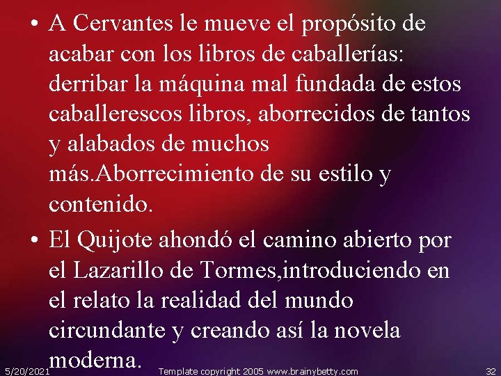  • A Cervantes le mueve el propósito de acabar con los libros de